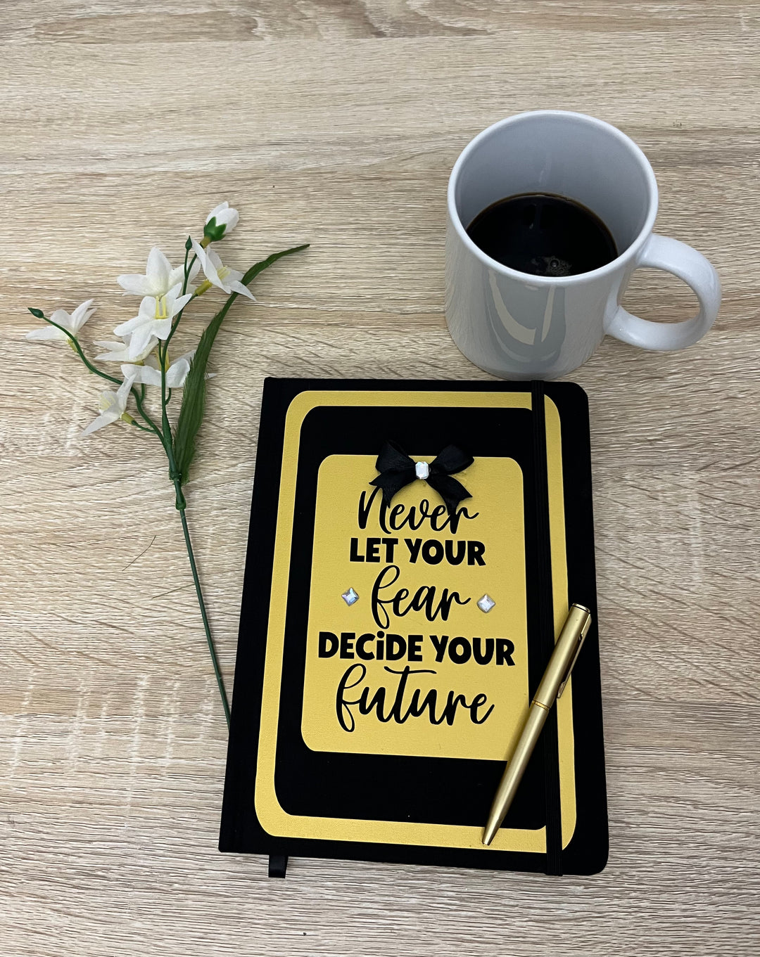 Journal-Never Let Your Fear Decide Your Future